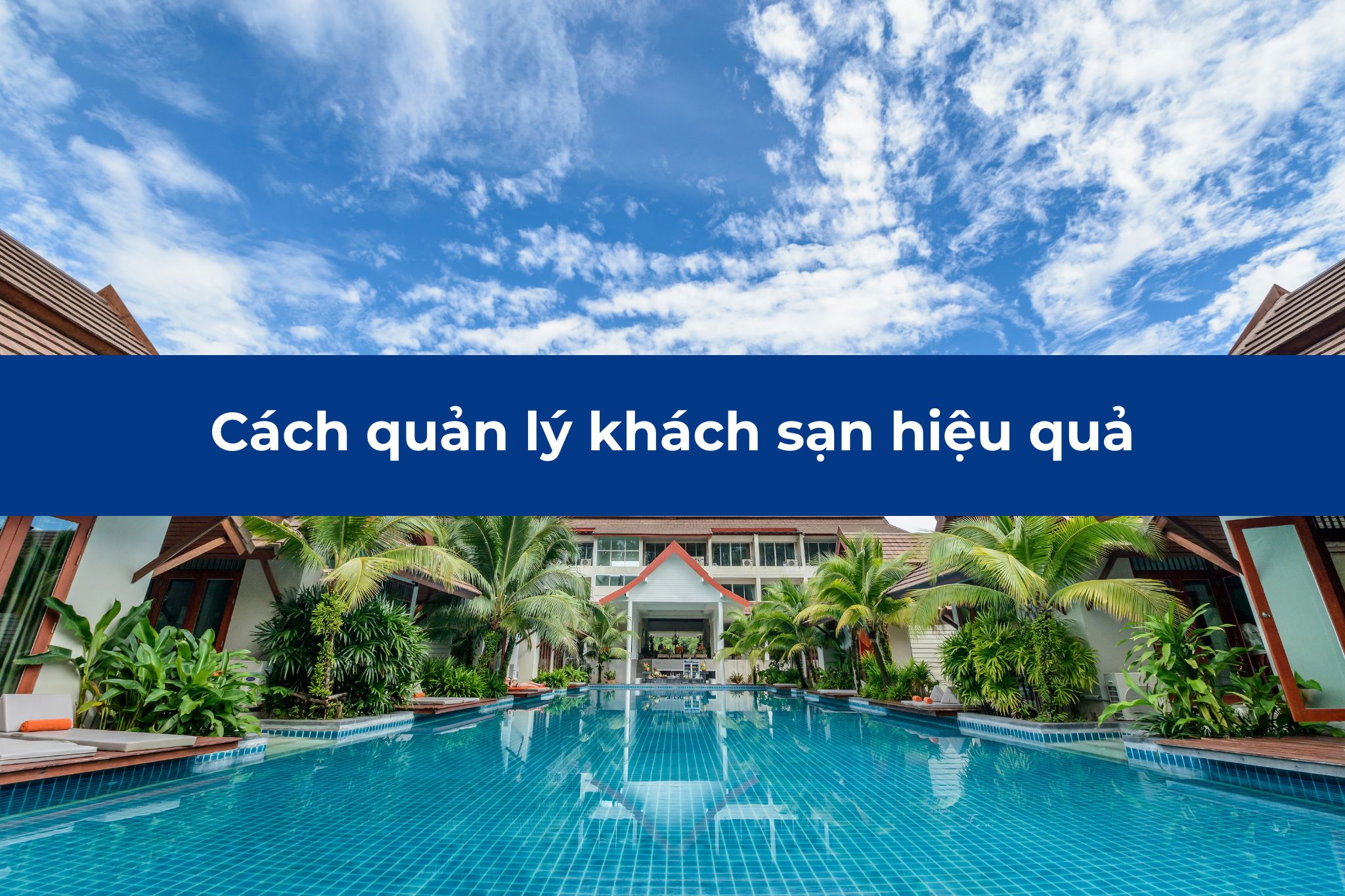 Cách quản lý khách sạn hiệu quả: Bí quyết dành cho chủ đầu tư mới